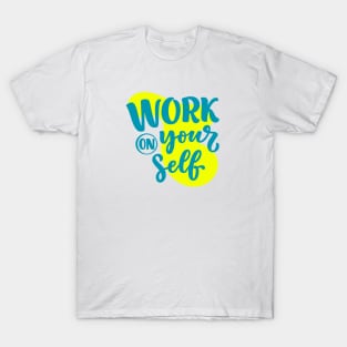 Work on your self T-Shirt